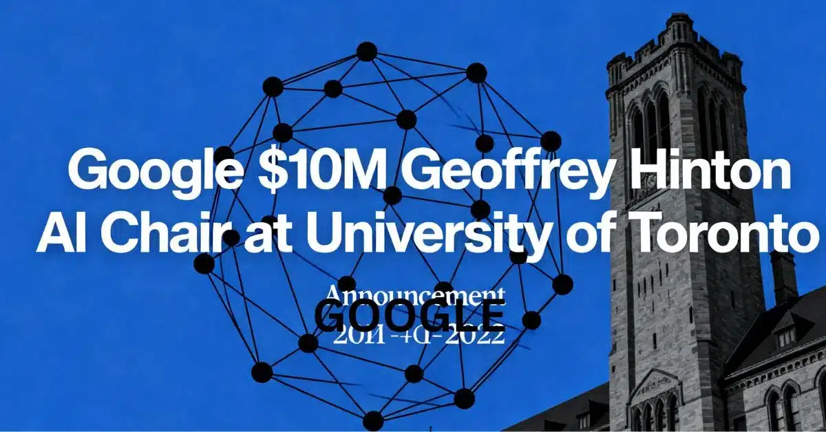 Google Funds $10M Hinton AI Chair at University of Toronto to Honor Nobel Laureate
