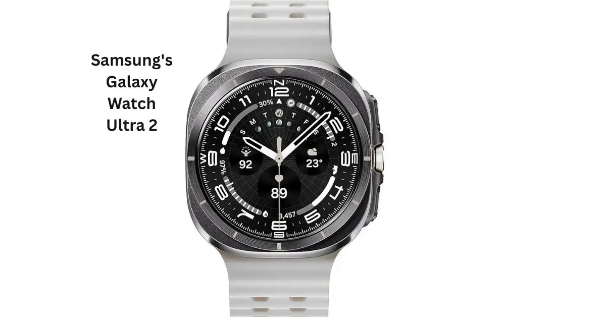 Samsung’s Galaxy Watch Ultra 2 Could Launch in July 2026 — Here’s What to Expect